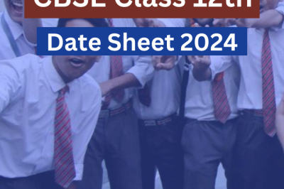 CBSE Class 12th Date Sheet 2024, Latest Update