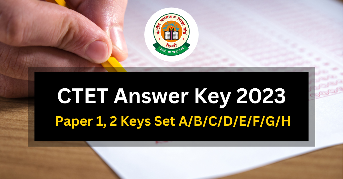 Download CTET Answer Key 2023 PDF Paper 1, 2 Keys Set A/B/C/D/E/F/G/H ...