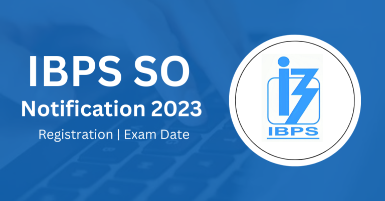IBPS SO Notification 2023 Ibps.in Registration Exam Date 768x402