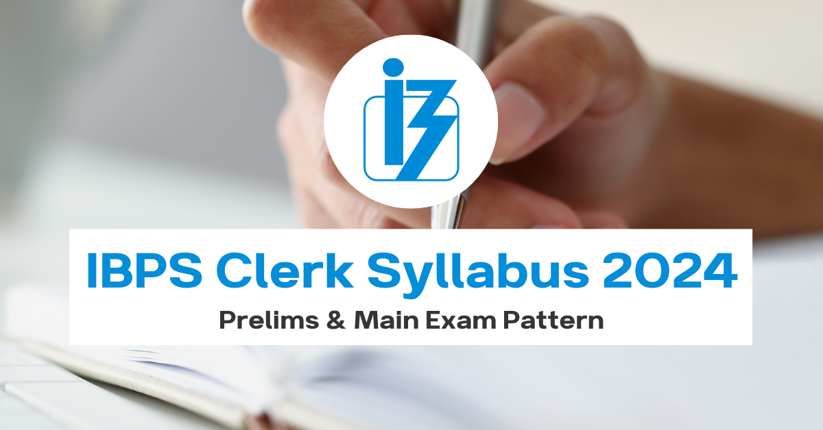 IBPS Clerk Syllabus 2024, Prelims & Main Exam Pattern - Sushil Jobs ...