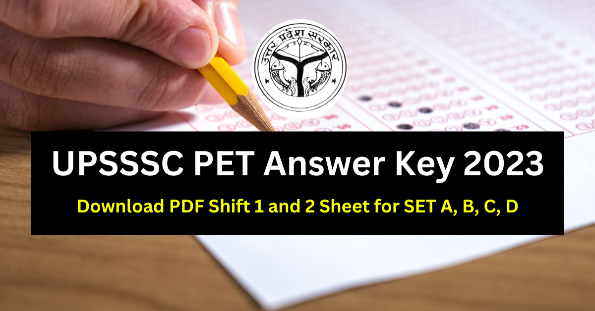 UPSSSC PET Answer Key 2023, Download PDF Shift 1 And 2 Sheet For SET A ...