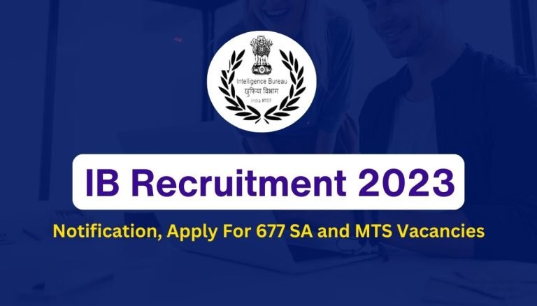 IB Recruitment 2023 Notification Apply For 677 SA And MTS Vacancies 1 1 768x438