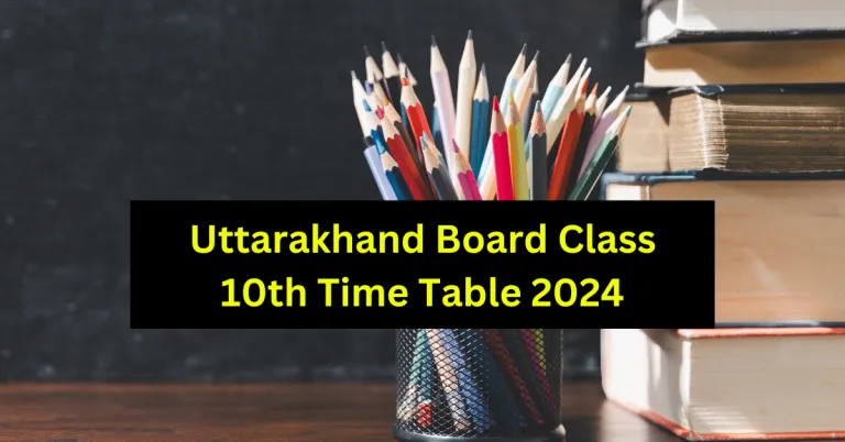 Uttarakhand Board Class 10th Time Table 2024 UK Board Exam Date Sheet