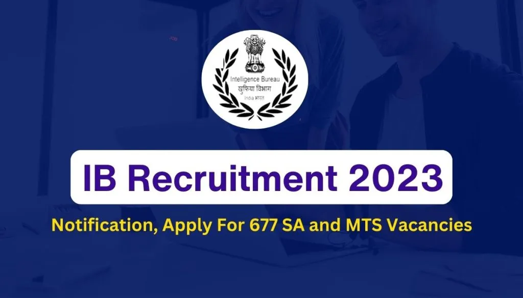 IB Recruitment 2023, Notification, Apply For 677 SA and MTS