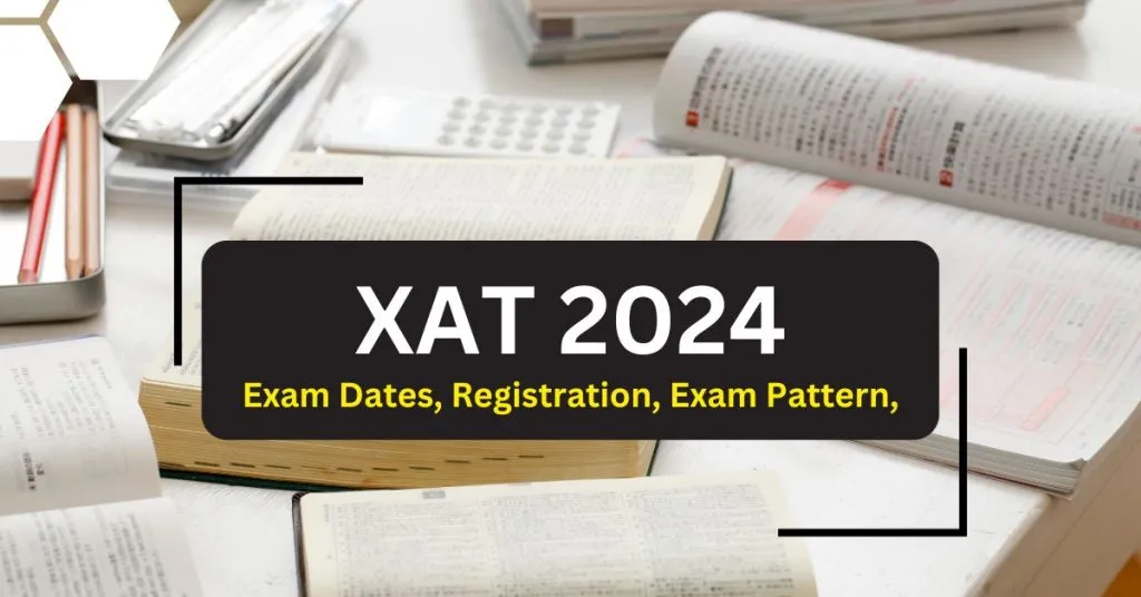 XAT 2024: Exam Dates, Registration, Exam Pattern